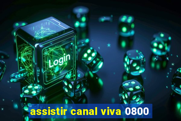 assistir canal viva 0800